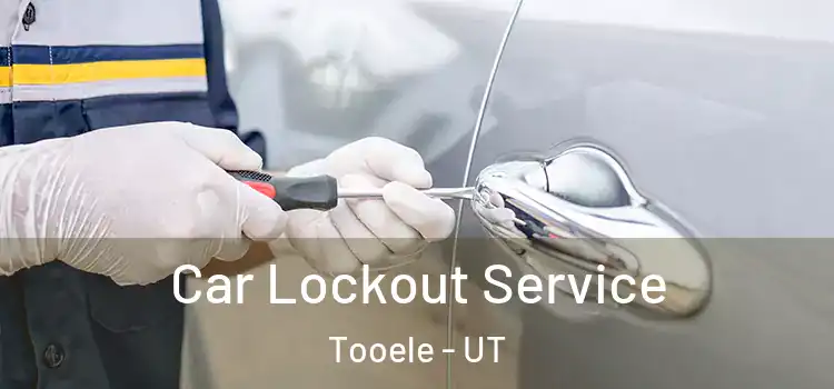 Car Lockout Service Tooele - UT