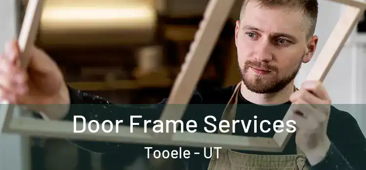 Door Frame Services Tooele - UT