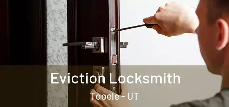 Eviction Locksmith Tooele - UT