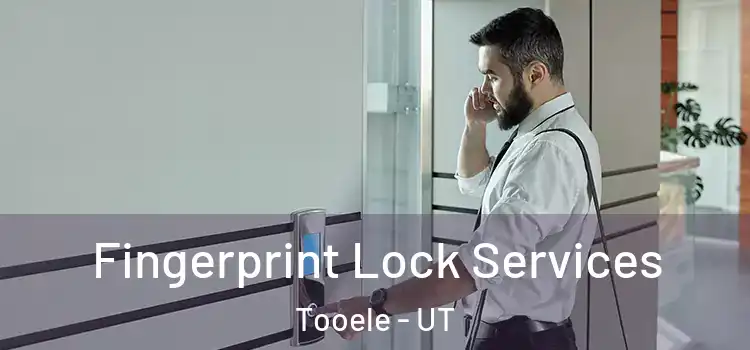 Fingerprint Lock Services Tooele - UT