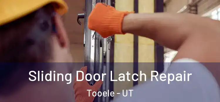 Sliding Door Latch Repair Tooele - UT